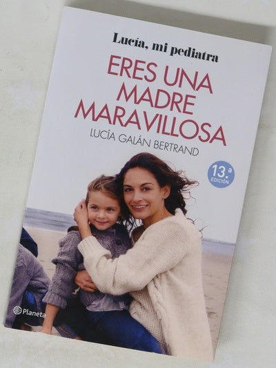Eres una madre maravillosa : la maternidad como nunca te la habían contado