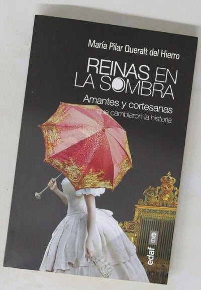 Reinas en la sombra : amantes y cortesanas que cambiaron la historia
