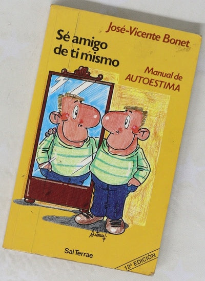 Sé amigo de ti mismo manual de autoestima