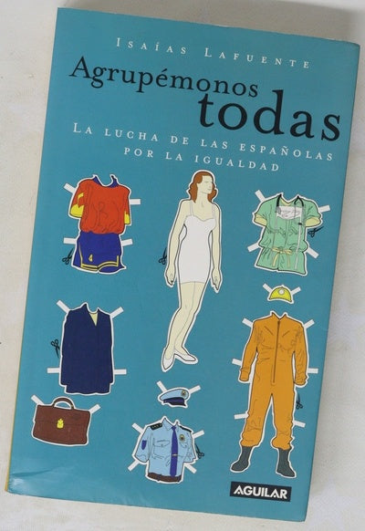 Agrupémonos todas la lucha de las españolas por la igualdad