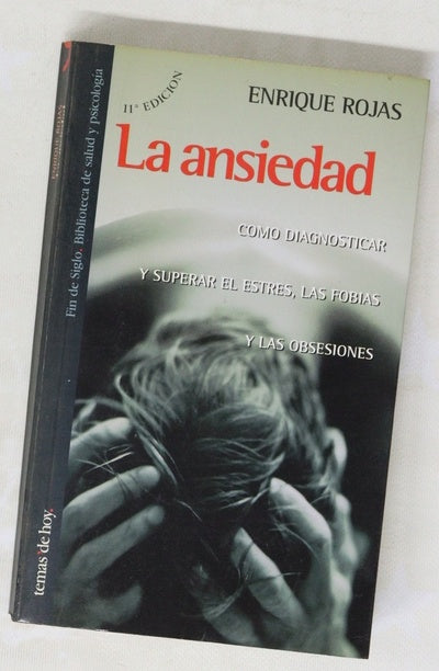 La ansiedad cómo diagnosticar y superar el estrés, las fobias y las obsesiones