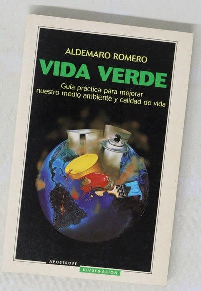 Vida verde guía práctica para mejorar nuestro medio ambiente y calidad de vida