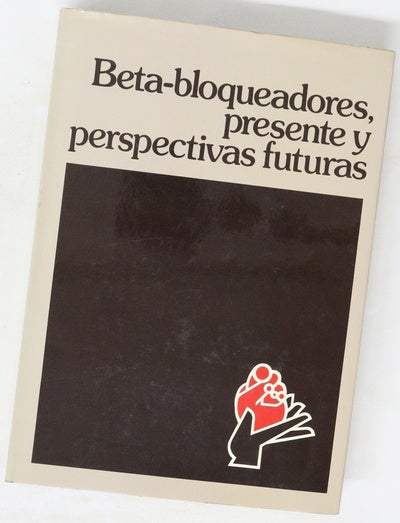 Beta-bloqueadores presente y perspectivas futuras