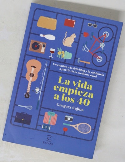 La vida empieza a los 40 : un camino a la felicidad y la sabiduría a partir de la mediana edad