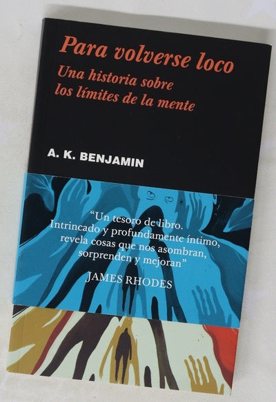 Para volverse loco : una historia sobre los límites de la mente