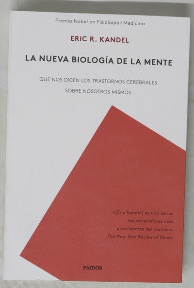 La nueva biología de la mente : qué nos dicen los trastornos cerebrales sobre nosotros mismos