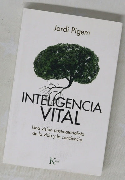 Inteligencia vital : una visión postmaterialista de la vida y la conciencia