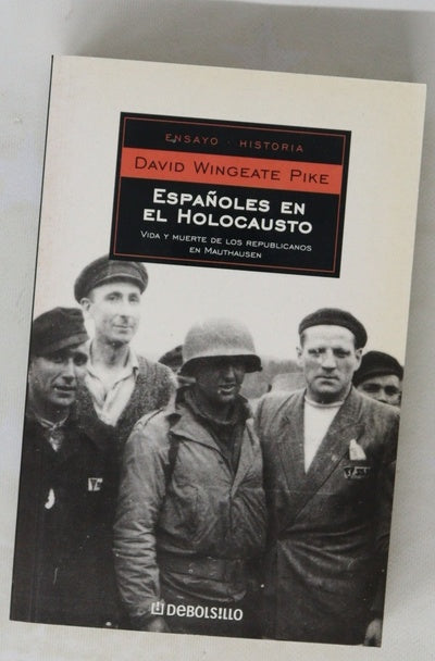 Españoles en el Holocausto vida y muerte de los republicanos en Mauthausen