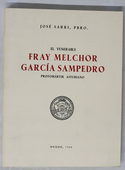 El venerable Fray Melchor Garcia Sampedro, promartir Asturiano