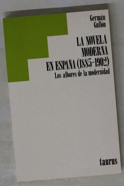 La novela moderna en España (1885-1902) los albores de la modernidad
