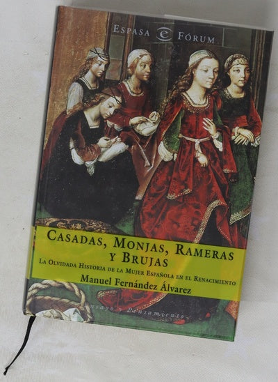 Casadas, monjas, rameras y brujas la olvidada historia de la mujer española en el Renacimiento