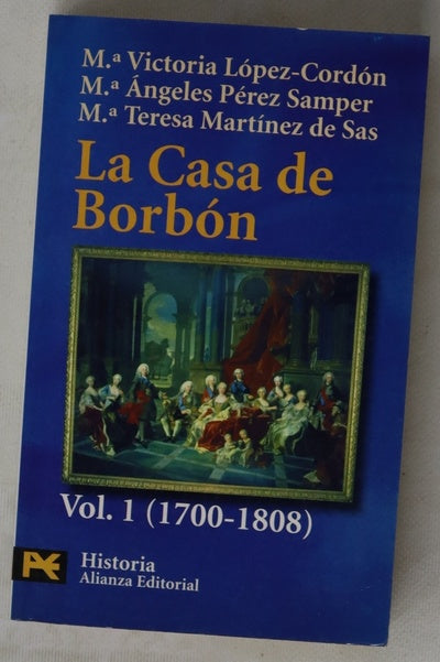 La casa de Borbón 1700-1808 Vol 1