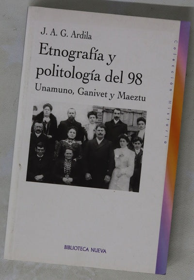 Etnografía y politología del 98 Unamuno, Ganivet y Maeztu