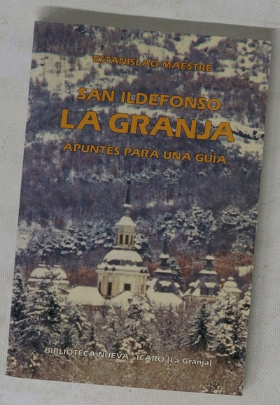 San Ildefonso, La Granja, Valsaín-Riofrío, Segovia apuntes para una guía