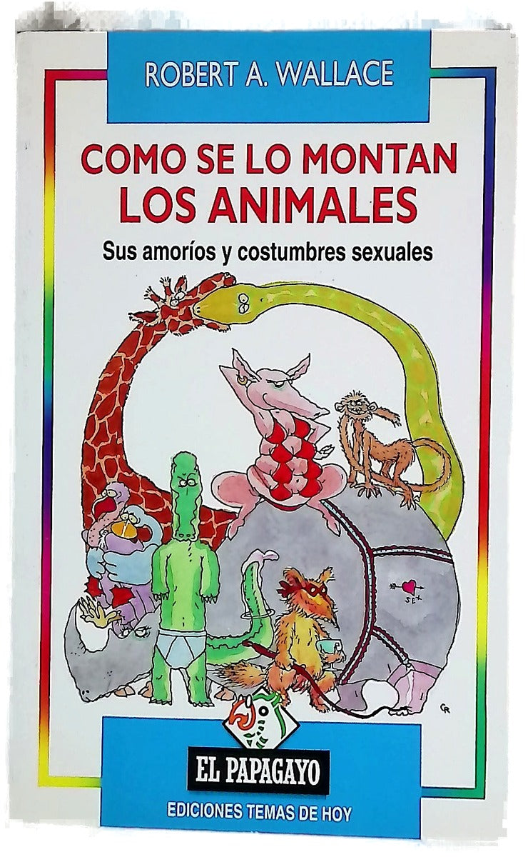 Cómo se lo montan los animales sus amoríos y costumbres sexuales
