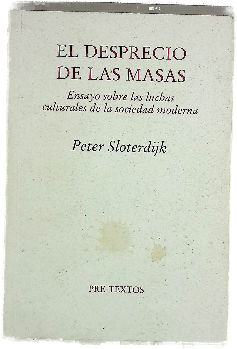 El desprecio de las masas ensayo sobre las luchas culturales de la sociedad moderna