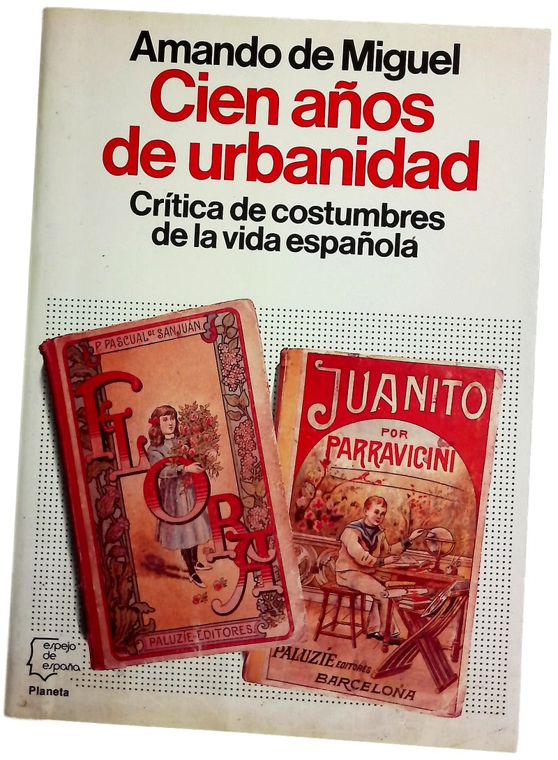 Cien años de urbanidad crítica de costumbres de la vida española
