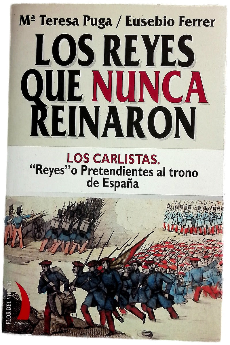 Los reyes que nunca reinaron los carlistas "Reyes" o pretendientes al trono de España