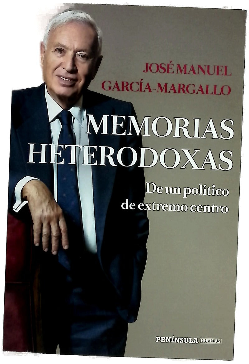 Memorias heterodoxas : De un político de extremo centro