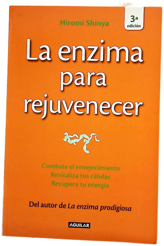 La enzima para rejuvenecer : combate el envejecimiento, revitaliza tus células, recupera tu energía