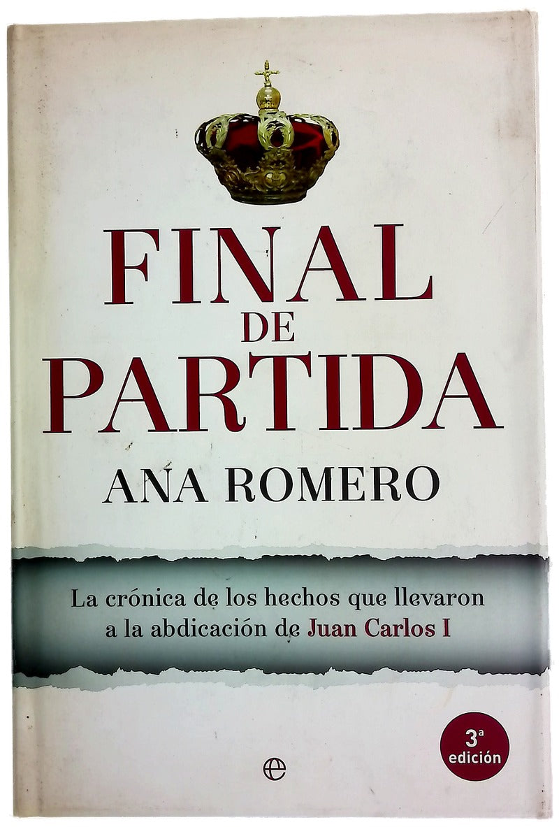 Final de partida : la crónica de los hechos que llevaron a la abdicación de Juan Carlos I