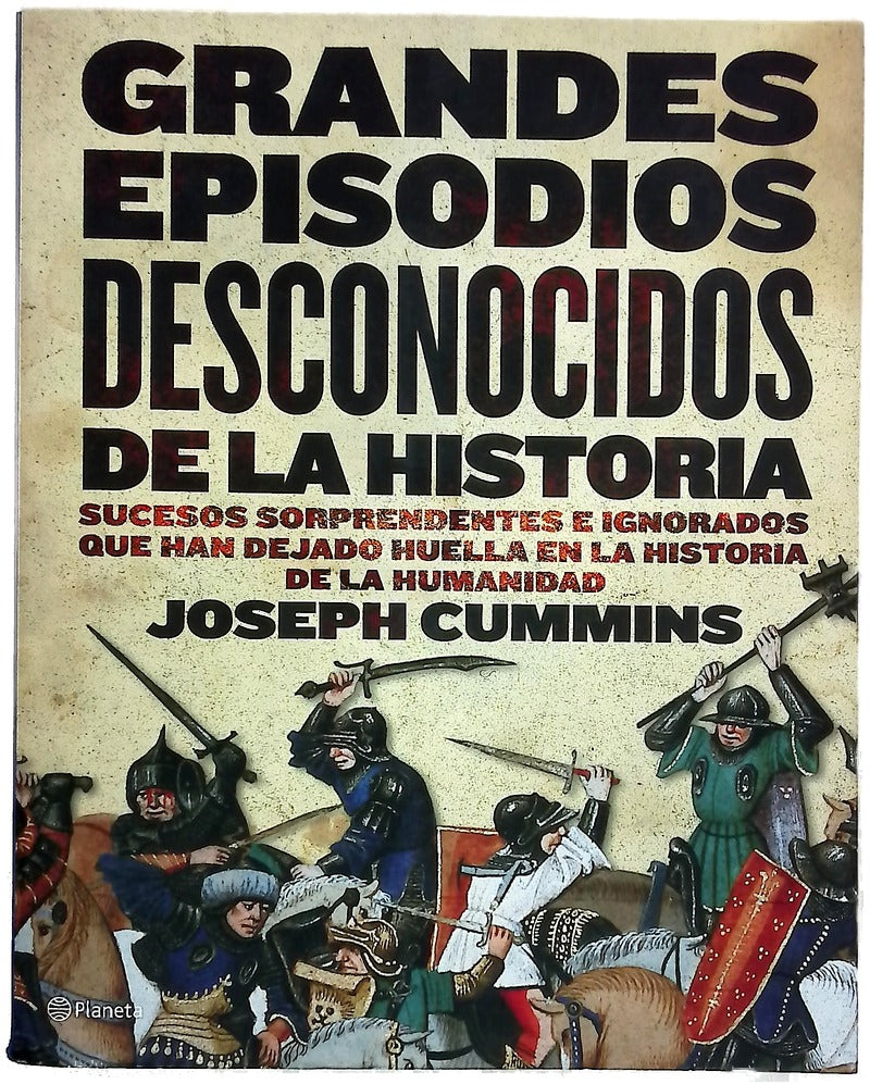 Grandes episodios desconocidos de la historia sucesos sorprendentes e ignorados que han dejado huella en la historia de la humanidad