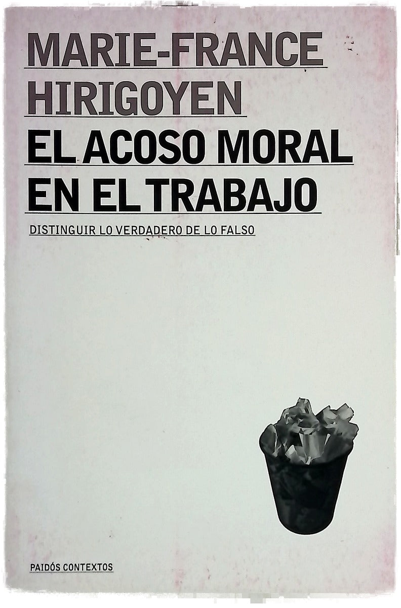 El acoso moral en el trabajo distinguir lo verdadero de lo falso