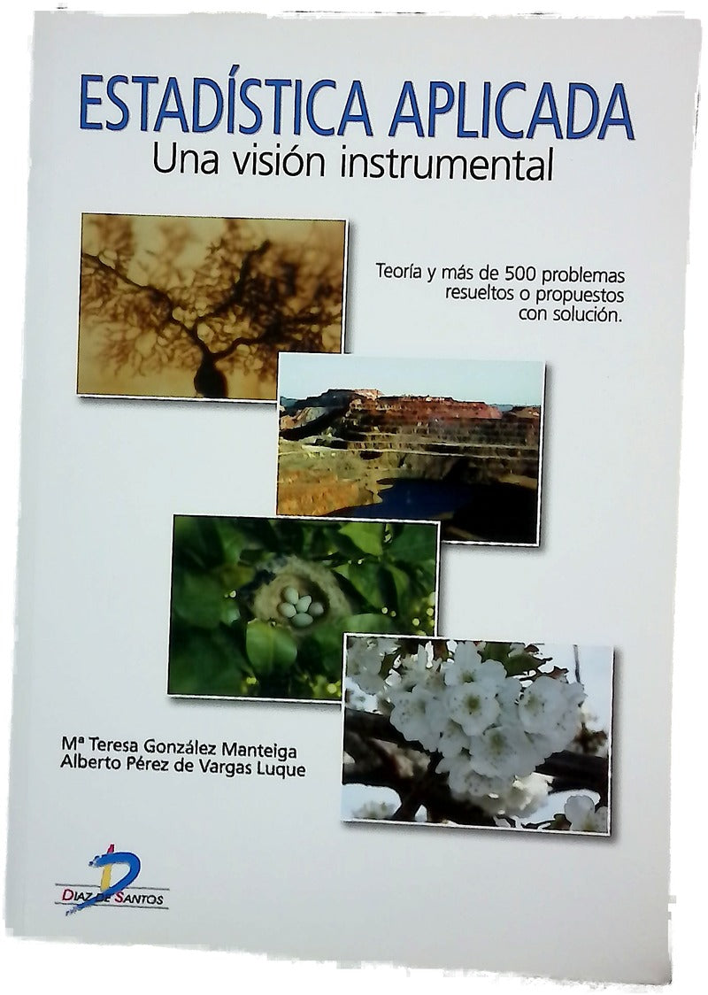 Estadística aplicada, una visión instrumental teoría y más de 500 problemas resueltos o propuestos con solución