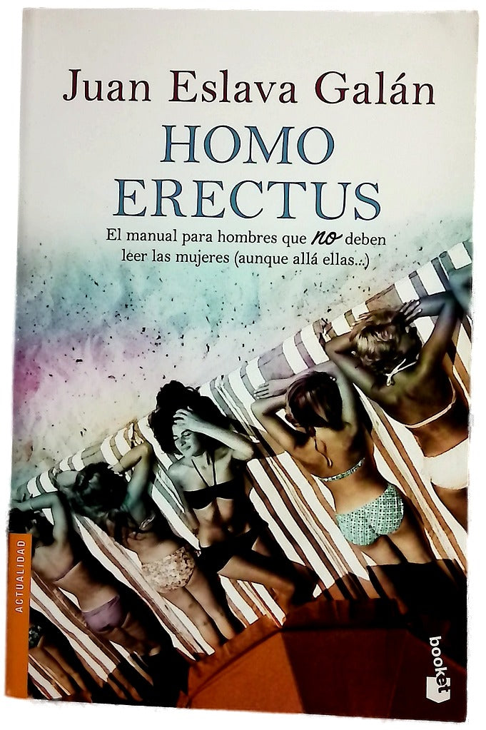 Homo erectus : "el manual para hombres que no deben leer las mujeres (aunque allá ellas--)"