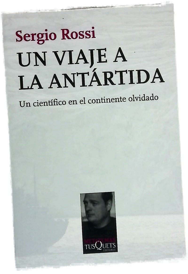 Un viaje a la Antártida : un científico en el continente olvidado