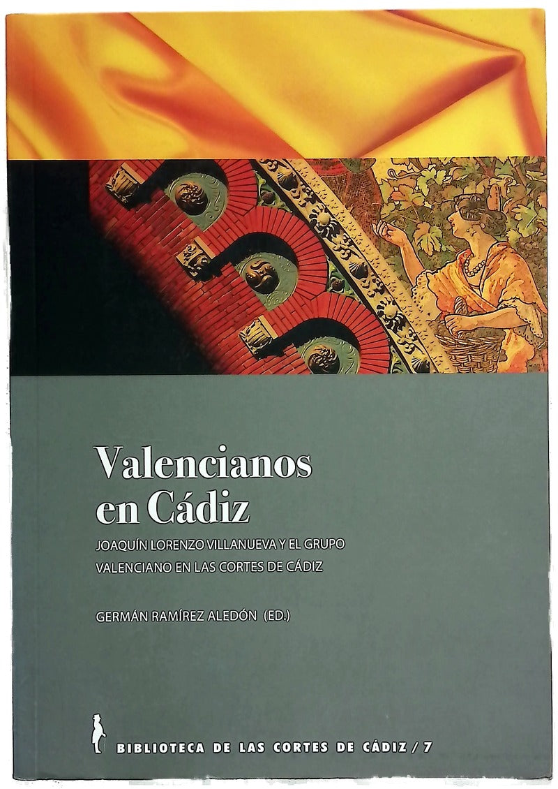 Valencianos en Cádiz : Joaquín Lorenzo Villanueva y el grupo valenciano en las Cortes de Cádiz