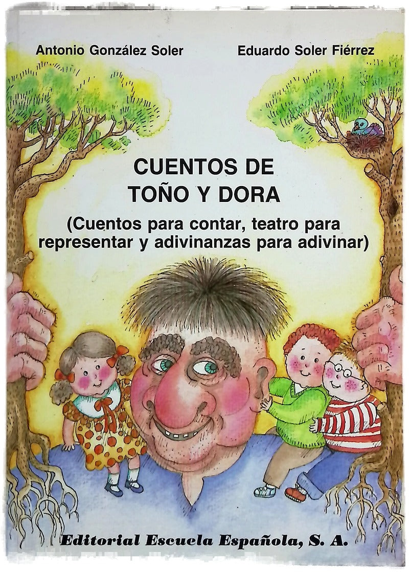 Cuentos de Toño y Dora (cuentos para contar, teatro para representar y adivinanzas para adivinar)
