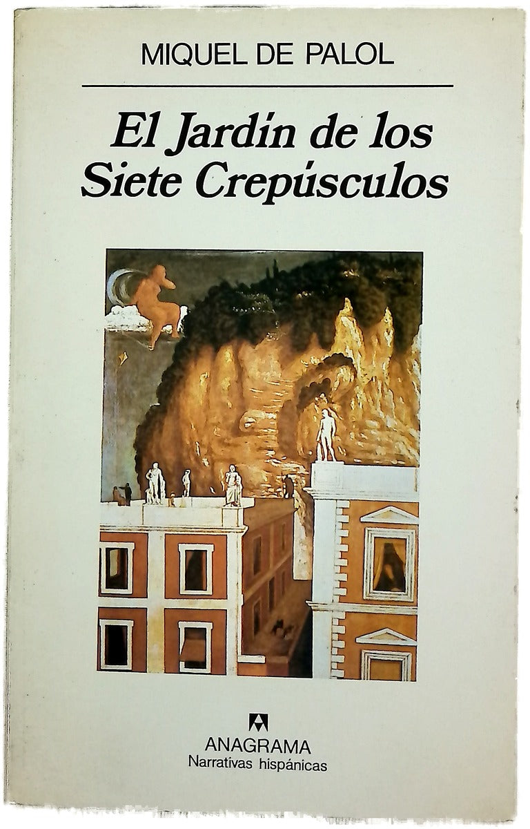 El jardín de los siete crepúsculos Miquel de Palol ; traducción de Celina Alegre ; traducción de los poemas por Pere Rovira