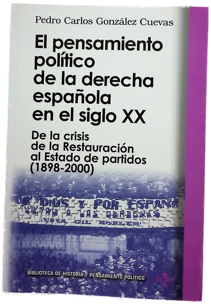 El pensamiento político de la derecha española en el siglo XX de la crisis de la Restauración al Estado de los partidos (1898-2000)