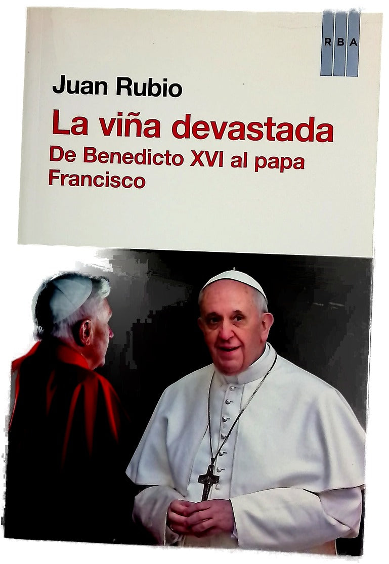 La viña devastada : de Benedicto XVI al papa Francisco