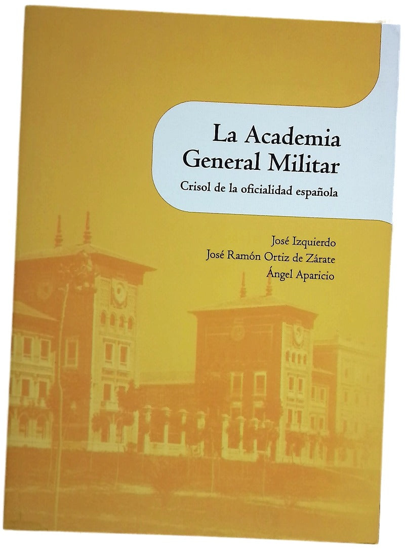 La Academia General Militar : crisol de la oficialidad española