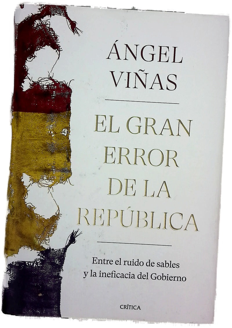 El gran error de la República : entre el ruido de sables y la ineficiencia del gobierno