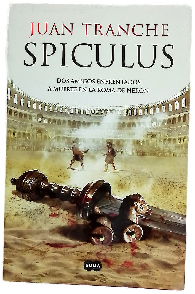 Spiculus : dos amigos enfrentados a muerte en la Roma de Nerón
