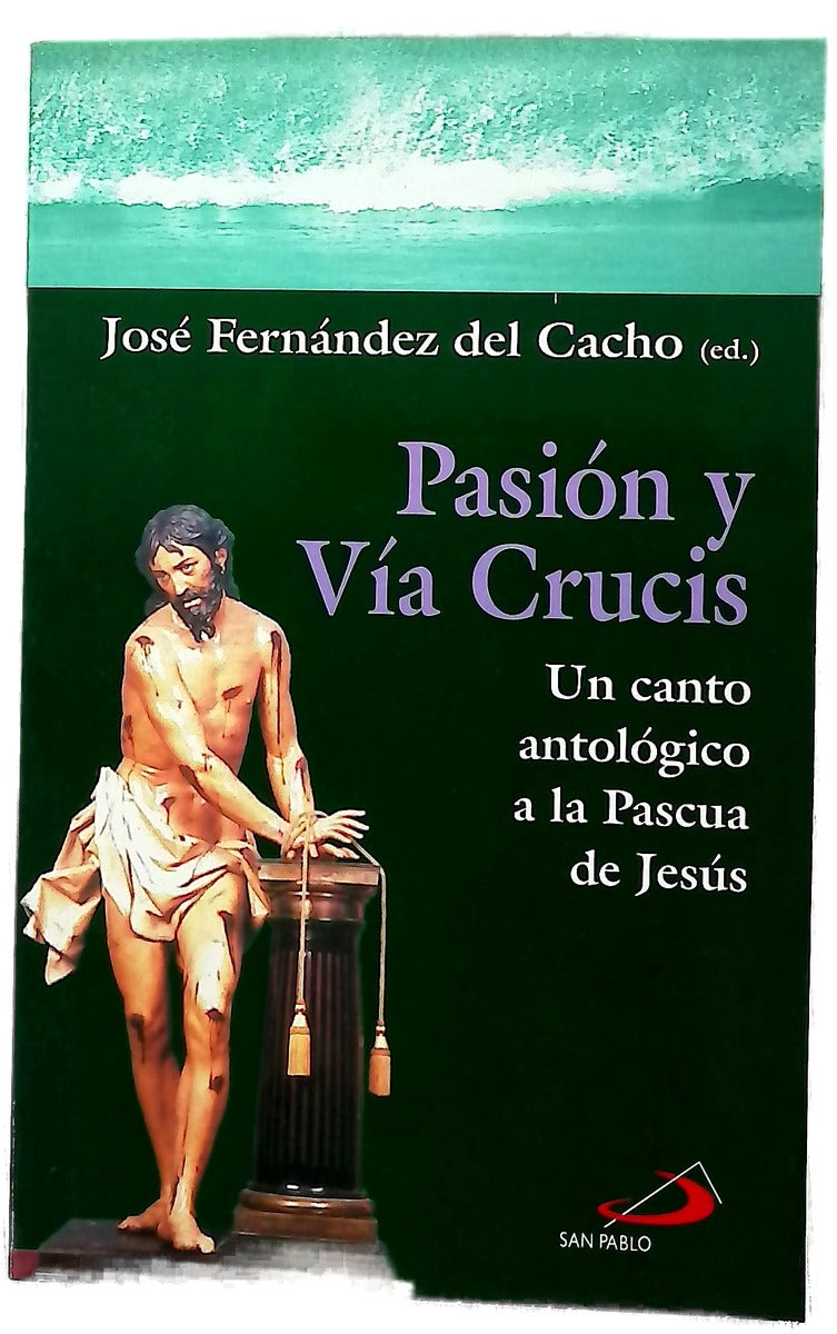 Pasión y Vía Crucis un canto antológico a la Pascua de Jesús