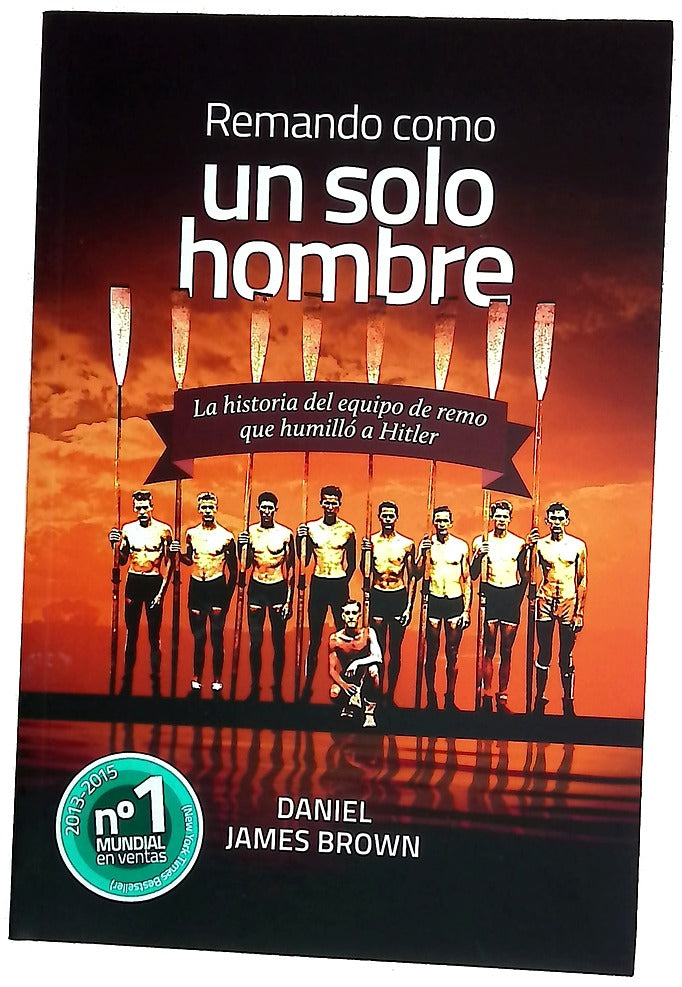 Remando como un solo hombre : la historia del equipo de remo que humilló a Hitler