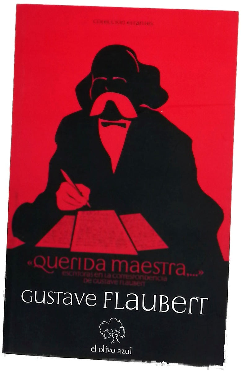Querida maestra-- escritoras en la correspondencia de Flaubert