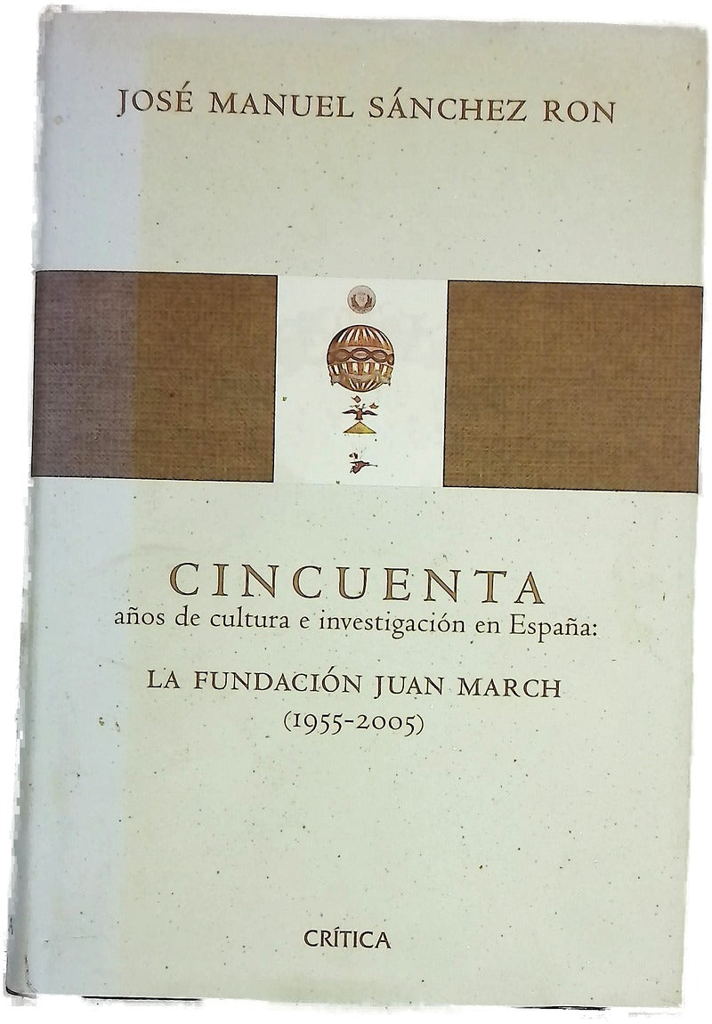 Cincuenta años de cultura e investigación en España la Fundación Juan March (1955-2005)