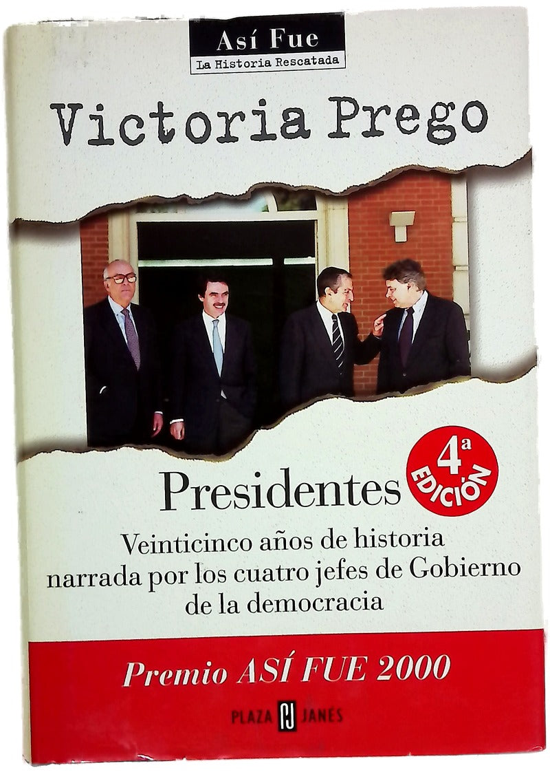 Presidentes veinticinco años de historia narrada por los cuatro jefes de Gobierno de la democracia