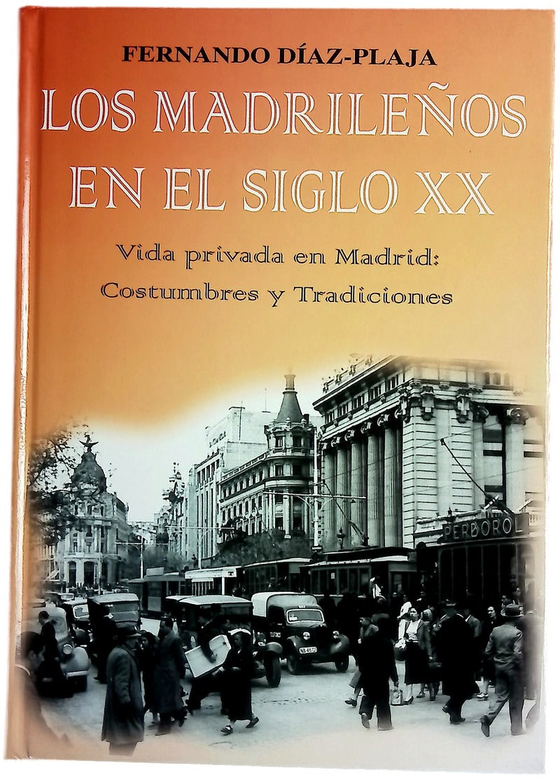 Los madrileños en el siglo XX vida privada en Madrid : costumbres y tradiciones