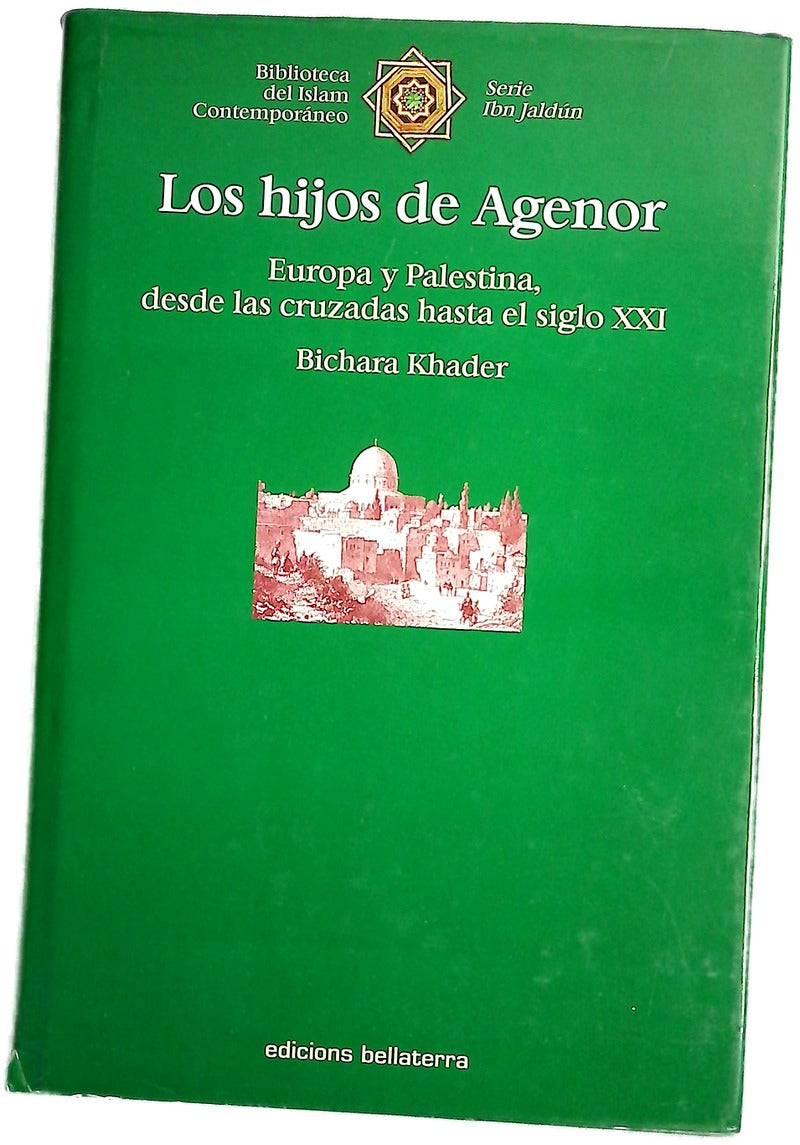 Los hijos de Agenor Europa y Palestina, desde las cruzadas hasta el siglo XXI