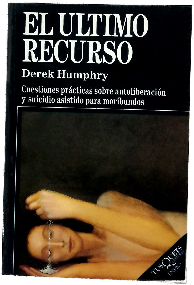 El último recurso cuestiones prácticas sobre autoliberación y suicidio asistido para moribundos