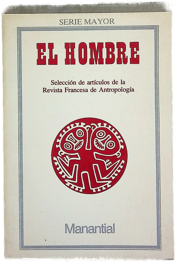 El hombre: Selección de artículos de la Revista Francesa de Antropología