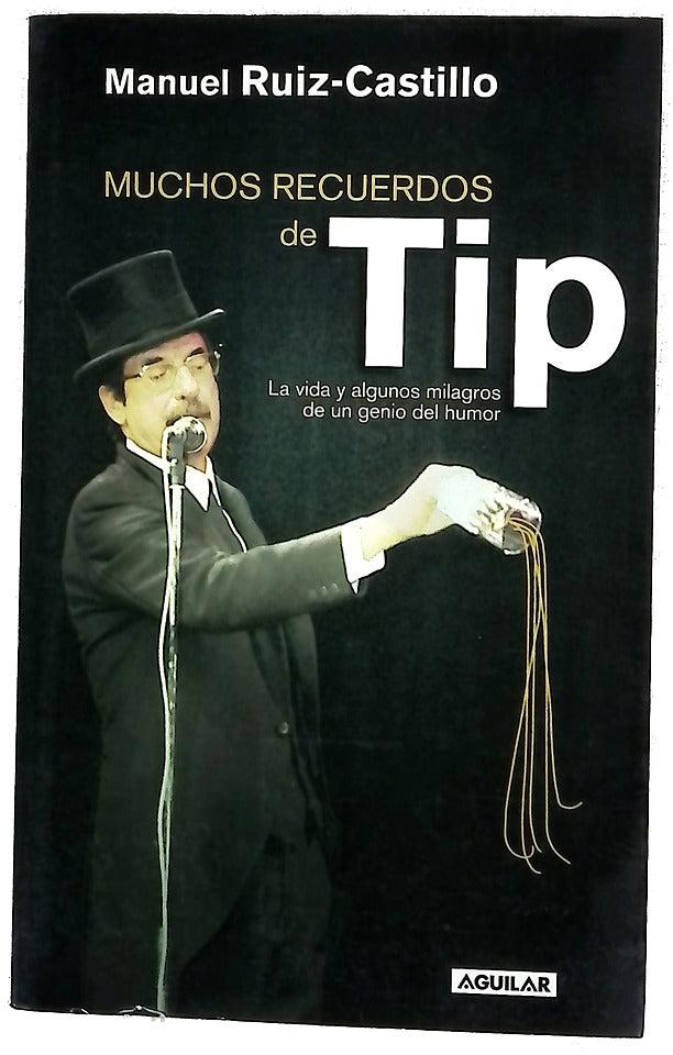 Muchos recuerdos de Tip la vida y algunos milagros de un genio del humor
