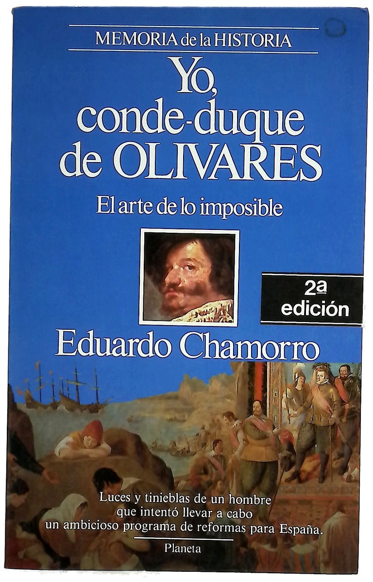 Yo, conde-duque de Olivares el arte de lo imposible