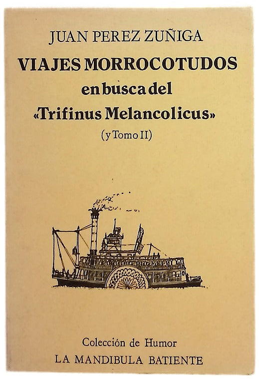 Viajes morrocotudos en busca del "Trifinus Melancolicus" ( y tomo II)